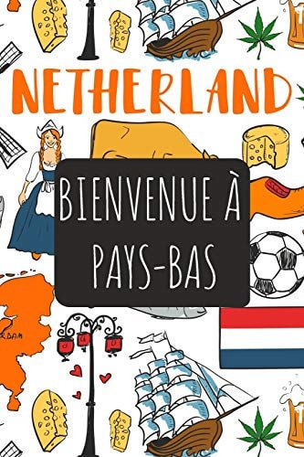 Bienvenue à Pays-Bas: 6x9 Carnet de voyage I Journal de voyage avec instructions, Checklists et Bucketlists, cadeau parfait pour votre séjour et pour chaque voyageur. (French Edition)