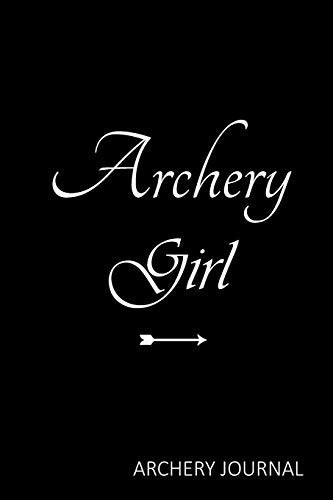 Archery Girl | Archery Journal: A 6x9 Inch Matte Softcover Journal Notebook With 120 Blank Lined Pages