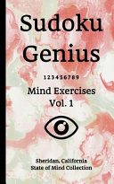 Sudoku Genius Mind Exercises Volume 1 Sheridan, California State of Mind Collection
