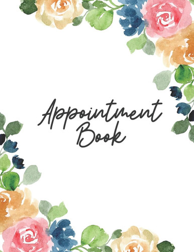 Appointment Book Floral Appointment Books for Hair Salons, Nail Salons, Realtor Planner, Undated 52 Weeks Monday to Sunday with 8AM - 9PM Times Daily and Hourly Schedule 15 Minute Increments, 8. 5 X 11