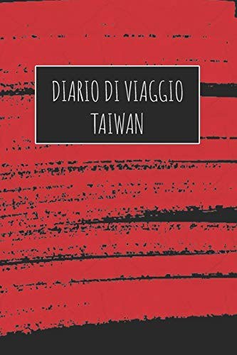 Diario Di Viaggio Taiwan 6x9 Diario Di Viaggio I Taccuino Con Liste Di Controllo Da Compilare I Un Regalo Perfetto Per Il Tuo Viaggio in Taiwan E Per Ogni Viaggiatore