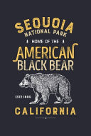 Sequoia National Park Home of the American Black Bear California ESTD 1890 Sequoia National Park Lined Notebook, Journal, Organizer, Diary, Composition Notebook, Gifts for National Park Travelers