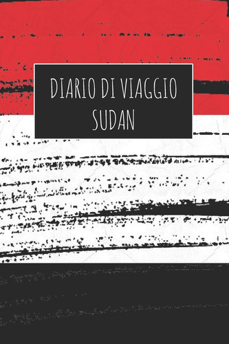 Diario Di Viaggio Sudan 6x9 Diario Di Viaggio I Taccuino Con Liste Di Controllo Da Compilare I Un Regalo Perfetto Per Il Tuo Viaggio in Sudan E Per Ogni Viaggiatore