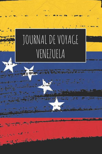 Journal de Voyage Venezuela 6x9 Carnet de Voyage I Journal de Voyage Avec Instructions, Checklists et Bucketlists, Cadeau Parfait Pour Votre Sjour  Venezuela et Pour Chaque Voyageur