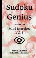 Sudoku Genius Mind Exercises Volume 1 Represa, California State of Mind Collection