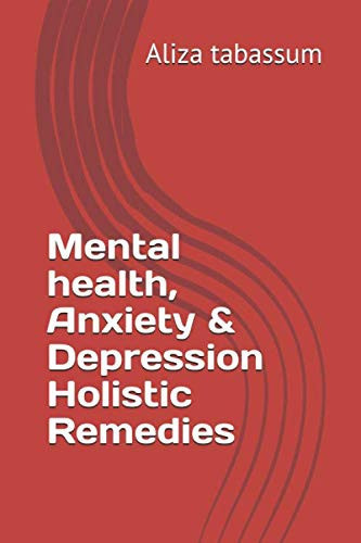 Mental Health, Anxiety and Depression Holistic Remedies