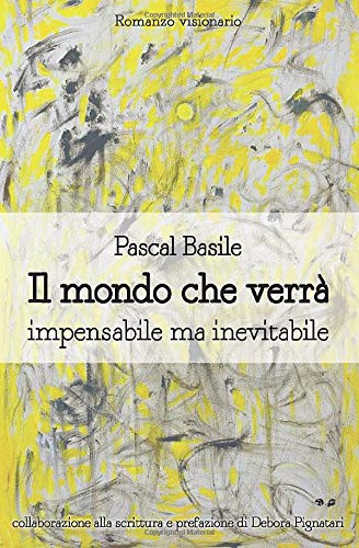 Il Mondo Che Verrà Impensabile Ma Inevitabile