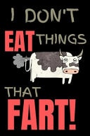 I Don't Eat Things That Fart! Vegan & Vegetarian Notebook / Notepad / Journal Veggie Gift Quote 6x9 120 Page Blank Lined Note Book