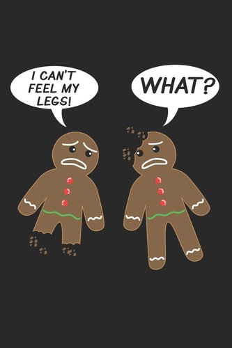 I Can't Feel My Legs! What? DIN A5 Lebkuchen-Mann Notizheft Gepunktet - 120 Seiten Gepunktetes Lebkuchen-Mann Notizbuch Für Notizen in Schule, Universität, Arbeit Oder Zuhause. - Eine Tolles Geschenk Für Ihre Liebsten.