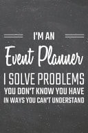I'm an Event Planner I Solve Problems You Don't Know You Have Event Planner Dot Grid Notebook, Planner Or Journal - 110 Dotted Pages - Office Equipment, Supplies - Funny Event Planner Gift Idea for Christmas Or Birthday