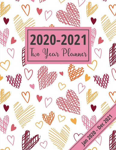 2020-2021 Two Year Planner: Unique Sketched Hearts Design: 24 Month Schedule & Appointment Organizer, Large 2-Page Monthly View Format With Year At-A-Glance Pages, 2020-2021 Diary