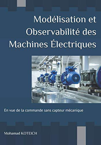 Modélisation et Observabilité des Machines électriques En Vue de la Commande Sans Capteur Mécanique