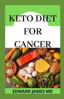 Keto Diet for Cancer The Ultimate Guide to Using Keto Diet for Cancer and Recipe Ideas