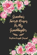 Grandma's Favorite Recipes for My Granddaughter Heirloom Keepsake Journal Make Your Own Cookbook Blank Recipe Journal Pocket Book