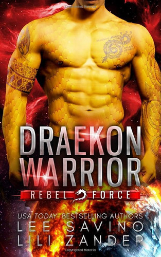 Draekon Warrior: A SciFi Dragon Shifter Romance (Rebel Force)