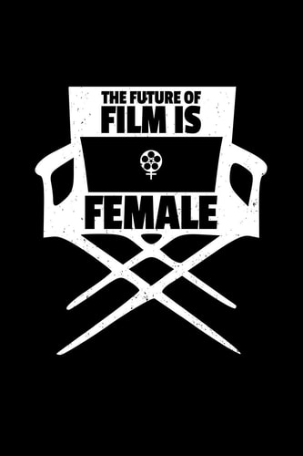 The Future of Film Is Female 6x9 Blank Lined Journal/Notebook (Paperback) - Women's Filmmaker Gift for Female Film Directors, Producers, Cinematographers