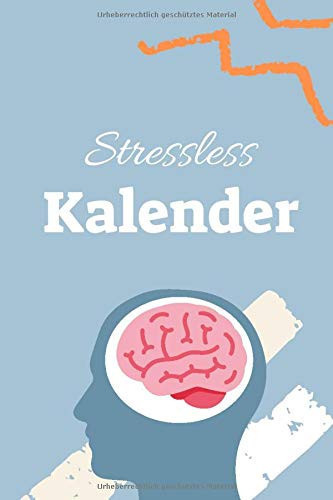 Stressless Kalender: Stressless Kalender zum selber ausfüllen. 5-10 Minuten Kalender für den Alltag zum Ausfüllen und Ankreuzen. (German Edition)