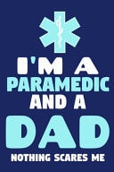 I'm a Paramedic and a Dad Nothing Scares Me Blank Lined Notebook Journal: Emergency Responder Technician Registered Medical Practitioner EMT EMS Student School Gift 6x9 - 110 Pages - Plain White Paper - Soft Cover Book