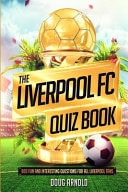 The Liverpool FC Quiz Book 800 Fun and Interesting Questions for All Liverpool Fans