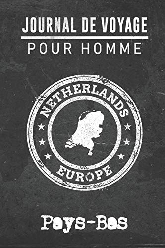 Journal de Voyage Pour Homme Pays-Bas 6x9 Carnet de Voyage I Journal de Voyage Avec Instructions, Checklists et Bucketlists, Cadeau Parfait Pour Votre Sjour  Pays-Bas et Pour Chaque Voyageur