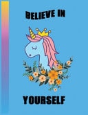 Believe in Yourself Journal and Notebook for Cute Girls and Kids - Composition Size (8. 5x11 Inch) with Lined and Blank Pages, Perfect for Journal Gift