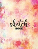 Sketchbook Journal for Girls 120 Pages of 8. 5 X11 Blank Paper for Drawing, Sketching and Creative Doodling. Personalized Artist Notebook and Sketchbook Journal