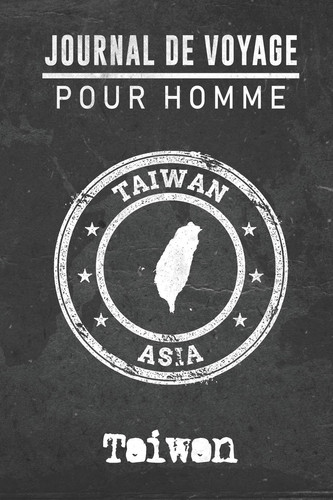 Journal de Voyage Pour Homme Taiwan 6x9 Carnet de Voyage I Journal de Voyage Avec Instructions, Checklists et Bucketlists, Cadeau Parfait Pour Votre Sjour  Taiwan et Pour Chaque Voyageur