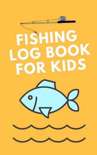 Fishing Log Book for Kids Fishing Is Fun and Easier with This Journal