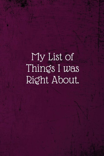My List of Things I Was Right About Coworker Notebook (Funny Office Journals)- Lined Blank Notebook Journal
