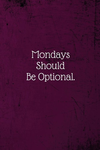Mondays Should Be Optional Coworker Notebook (Funny Office Journals)- Lined Blank Notebook Journal