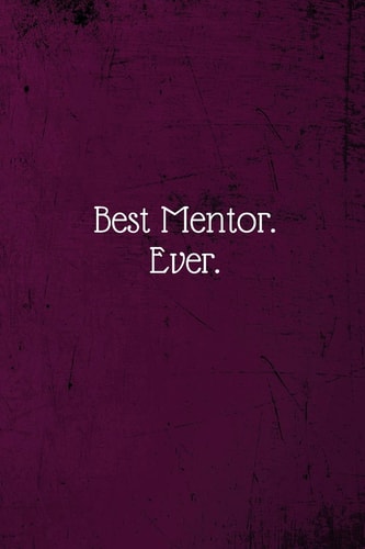 Best Mentor. Ever Mentor Gift (Funny Office Journals)- Lined Blank Notebook Journal