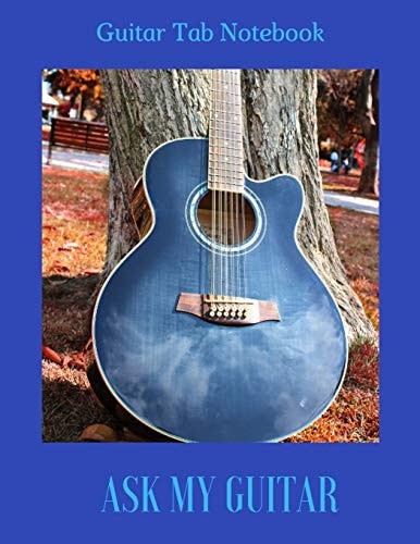 Guitar Tab Notebook Ask My Guitar Blank Book for Composing Guitar Music