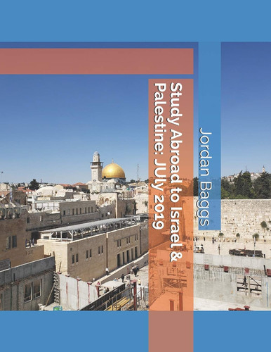 Study Abroad to Israel & Palestine JUly 2019