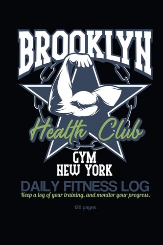 Brooklyn Gym Daily Fitness Log Workout Logbook Helps You Keep Daily Track of Your Warm-Up, Exercise, Cardio and Vitamins and Supplements. 120 Personal Workout Templates