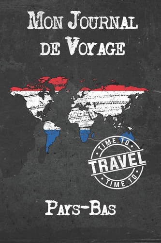 Mon Journal de Voyage Pays-Bas 6x9 Carnet de Voyage I Journal de Voyage Avec Instructions, Checklists et Bucketlists, Cadeau Parfait Pour Votre Sjour  Pays-Bas et Pour Chaque Voyageur