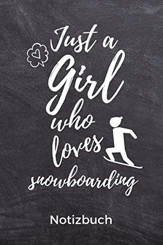 Just a Girl Who Loves Snowboarding Notizbuch A5 Notizbuch KALENDER Geschenk Fr Snowboarder - Snowboard - Training - Geschenkidee - Wintersport - Schnes Buch - Journal - Kalender - Terminplaner