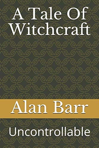 A Tale Of Witchcraft: Uncontrollable