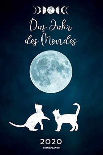 Mondplaner das Jahr des Mondes 2020 Mondkalender Mondjahr 2020 Wochenkalender Terminplaner Mit Mondphasen, Design Verspielte Katzen Mit Vollmond