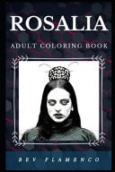 Rosalia Adult Coloring Book Multiple Latin Grammy Awards Winner and Millennial Star Inspired Adult Coloring Book