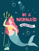 Be a Mermaid and Make Waves Pretty Mermaid Journal Notebook, Inspirational Notebook for Adult, Lined Notebook, Composition Journal Notebook, Diary Notebook
