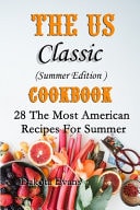 The US Classic Summer Edition Cookbook 28 The Most American Recipes For Summer