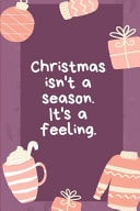 Christmas Isn't a Season. Its a Feeling Notebook, Blank Lined Composition Book Journal Gift,120 Pages, 6x9, Soft Cover