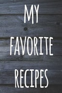 My Favorite Recipes The Perfect Gift for the Cook Chef in Your Life - 119 Page Custom Journal!