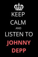 Keep Calm and Listen to Johnny Depp Notebook/Journal/Diary for Johnny Depp Fans 6x9 Inches A5 100 Lined Pages High Quality Small and Easy to Transport