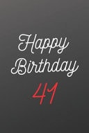 Happy Birthday Gift Notebook Or Journal Blank Lined Journal, Happy Birthday 41 Notebook, Diary Perfect Gift for Your Loved Ones: Happy Birthday 41 Notebook