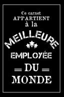 La Meilleure Employée Du Monde Carnet De Notes - Cadeau Idéal Pour Son Employée Préférée, Noël, Anniversaire ou Cadeau De Départ En Retraite