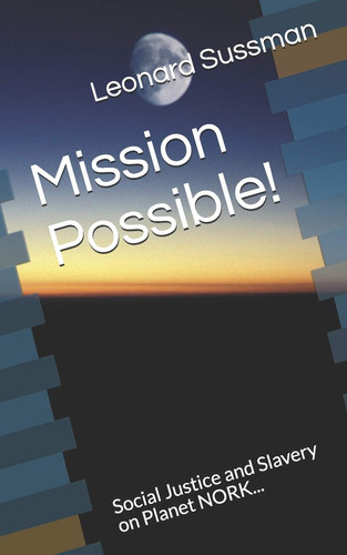 Mission Possible! Social Justice and Slavery on Planet NORK...