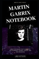 Martin Garrix Notebook Great Notebook for School Or As a Diary, Lined with More Than 100 Pages. Notebook That Can Serve As a Planner, Journal, Notes and for Drawings