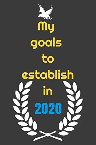My Goals to Etablish in 2020 Notebook Planningand Writing Your Goals on Paper Can Make You More Accountable