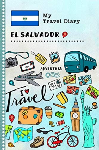 El Salvador Travel Diary: Kids Guided Journey Log Book 6x9 - Record Tracker Book For Writing, Sketching, Gratitude Prompt - Vacation Activities ... Journal - Girls Boys Traveling Notebook